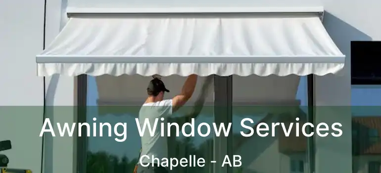  Awning Window Services Chapelle - AB