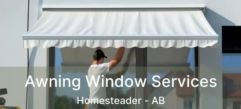  Awning Window Services Homesteader - AB
