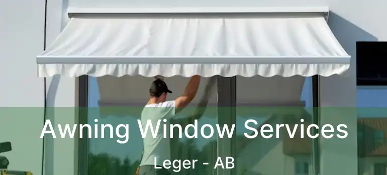  Awning Window Services Leger - AB