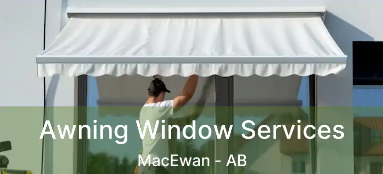  Awning Window Services MacEwan - AB