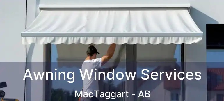  Awning Window Services MacTaggart - AB