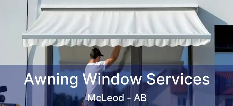  Awning Window Services McLeod - AB