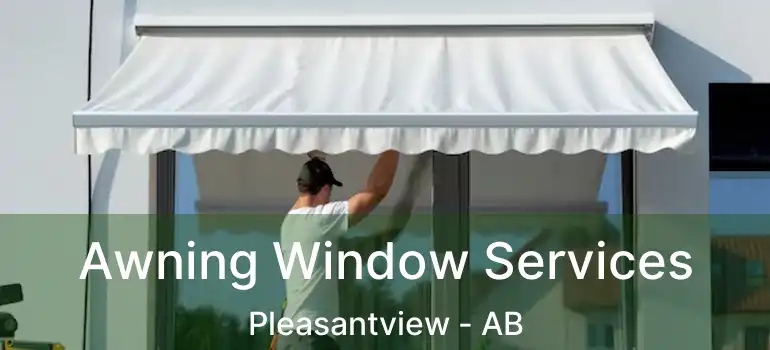  Awning Window Services Pleasantview - AB