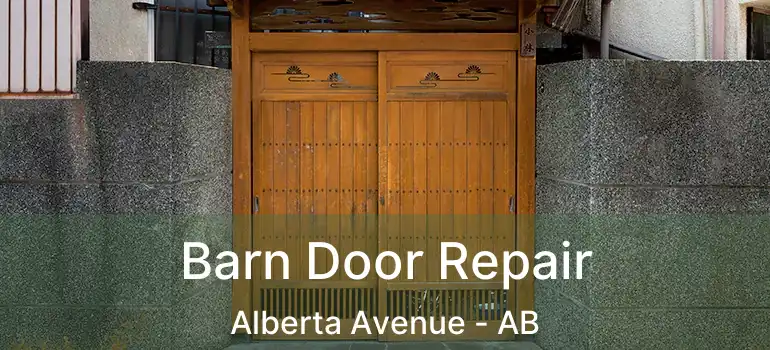  Barn Door Repair Alberta Avenue - AB