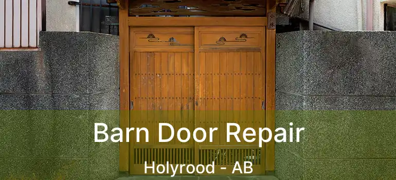  Barn Door Repair Holyrood - AB