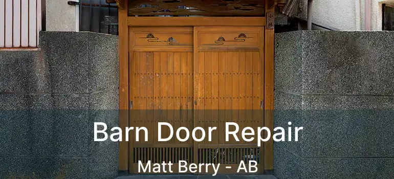  Barn Door Repair Matt Berry - AB