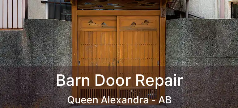  Barn Door Repair Queen Alexandra - AB