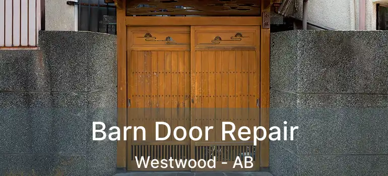  Barn Door Repair Westwood - AB