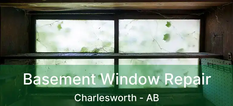  Basement Window Repair Charlesworth - AB