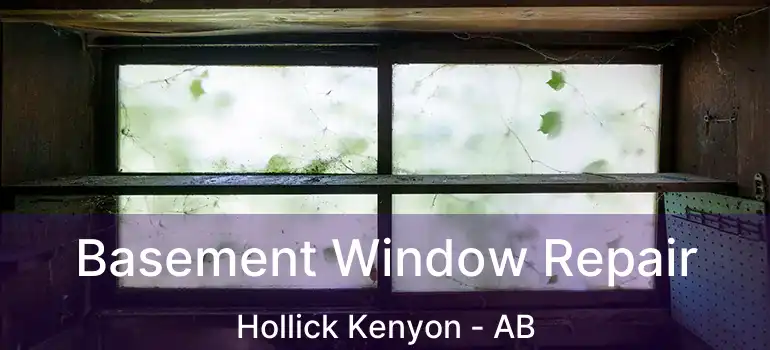  Basement Window Repair Hollick Kenyon - AB