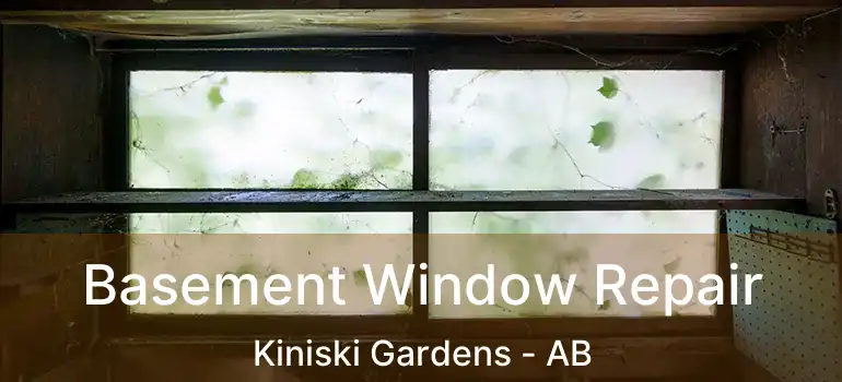  Basement Window Repair Kiniski Gardens - AB