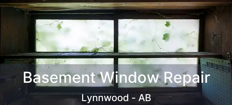  Basement Window Repair Lynnwood - AB