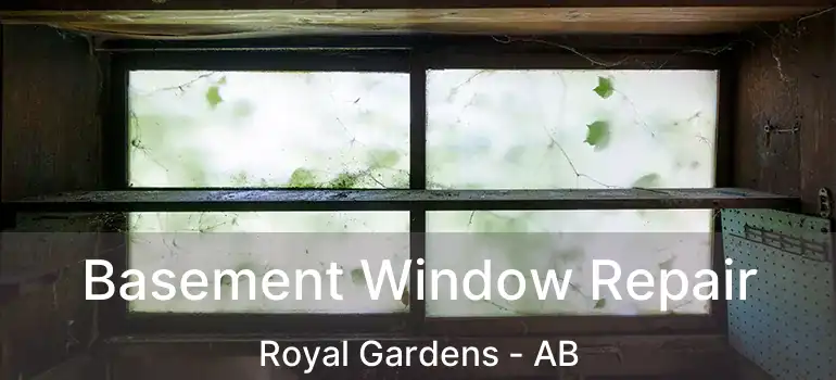  Basement Window Repair Royal Gardens - AB