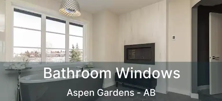  Bathroom Windows Aspen Gardens - AB