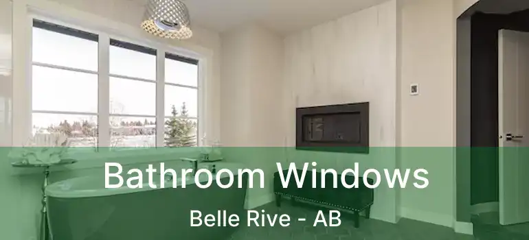  Bathroom Windows Belle Rive - AB