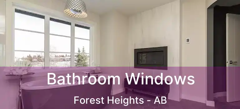  Bathroom Windows Forest Heights - AB