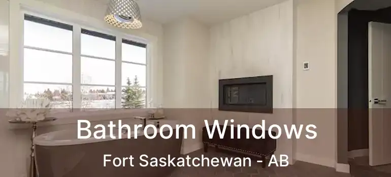  Bathroom Windows Fort Saskatchewan - AB