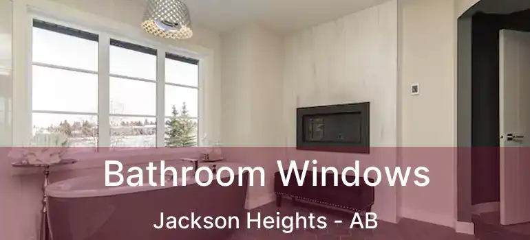  Bathroom Windows Jackson Heights - AB