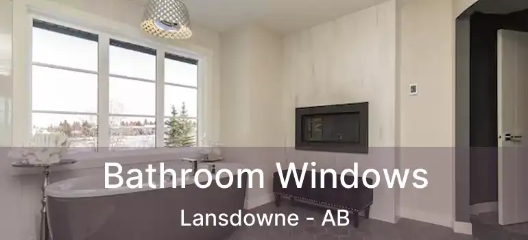  Bathroom Windows Lansdowne - AB