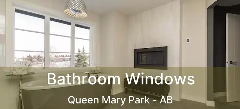  Bathroom Windows Queen Mary Park - AB