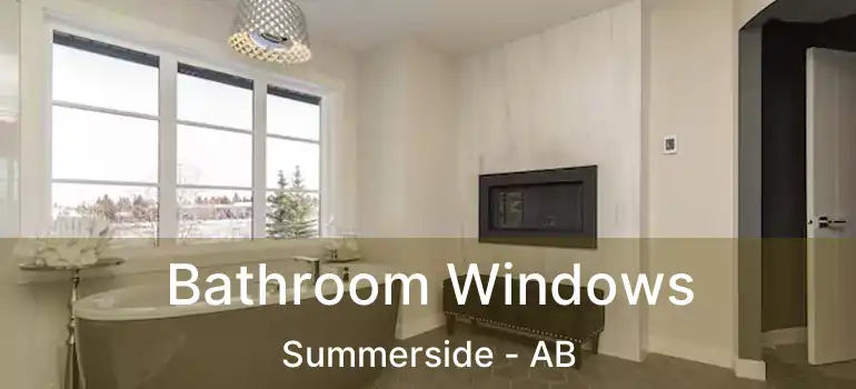  Bathroom Windows Summerside - AB
