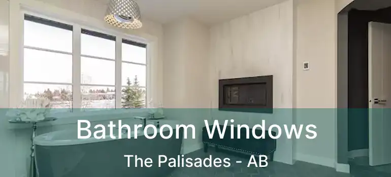  Bathroom Windows The Palisades - AB