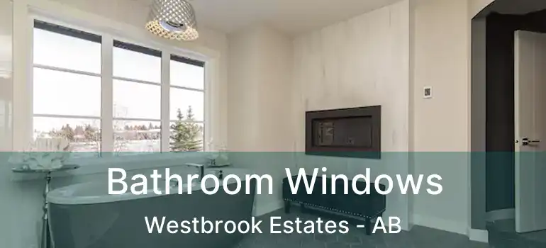  Bathroom Windows Westbrook Estates - AB
