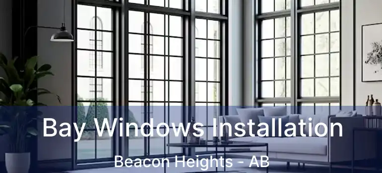  Bay Windows Installation Beacon Heights - AB