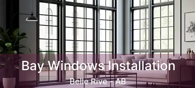  Bay Windows Installation Belle Rive - AB