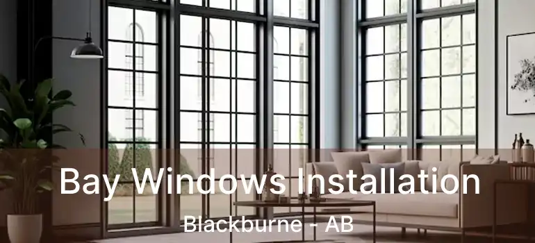  Bay Windows Installation Blackburne - AB