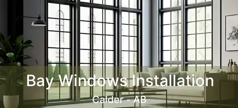  Bay Windows Installation Calder - AB