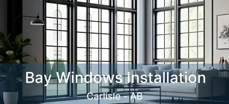  Bay Windows Installation Carlisle - AB