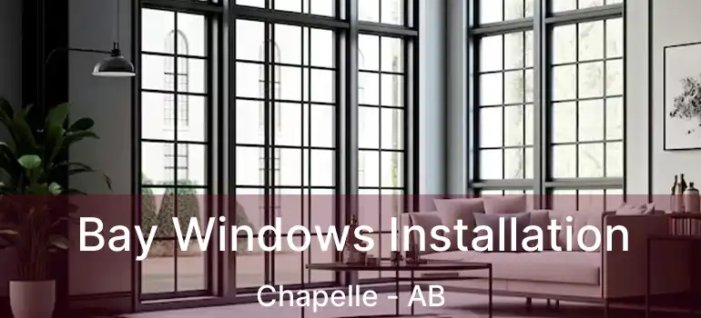  Bay Windows Installation Chapelle - AB