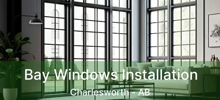  Bay Windows Installation Charlesworth - AB