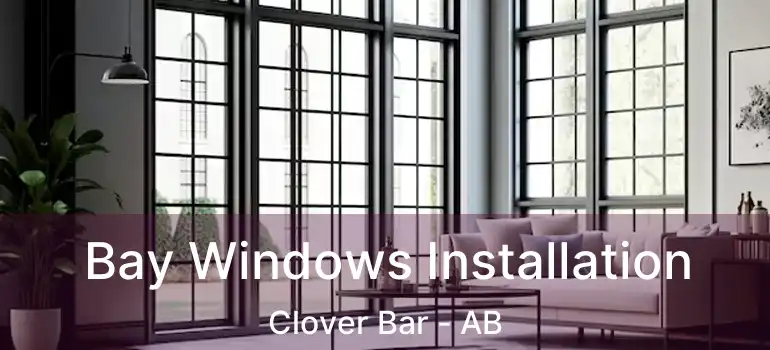  Bay Windows Installation Clover Bar - AB