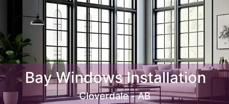  Bay Windows Installation Cloverdale - AB