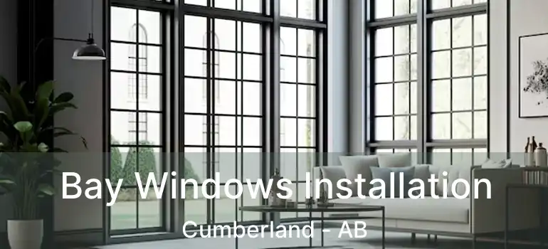  Bay Windows Installation Cumberland - AB