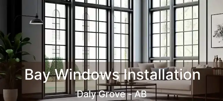  Bay Windows Installation Daly Grove - AB