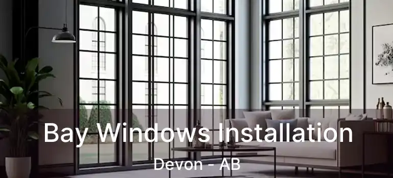  Bay Windows Installation Devon - AB