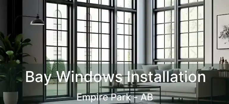  Bay Windows Installation Empire Park - AB