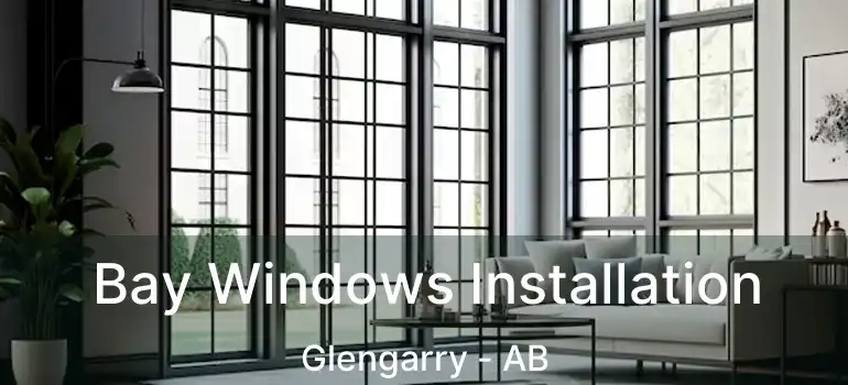  Bay Windows Installation Glengarry - AB