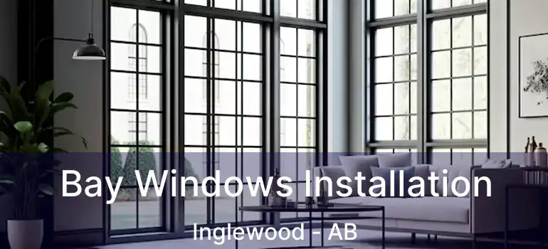  Bay Windows Installation Inglewood - AB
