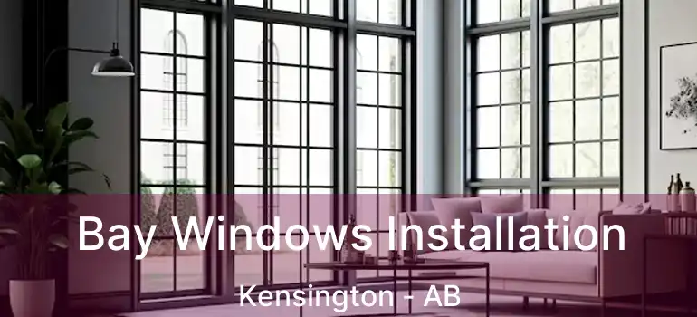  Bay Windows Installation Kensington - AB