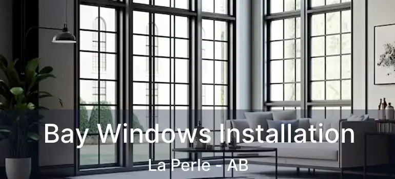  Bay Windows Installation La Perle - AB
