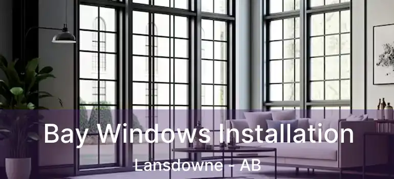  Bay Windows Installation Lansdowne - AB