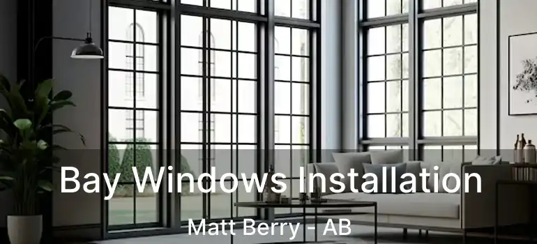  Bay Windows Installation Matt Berry - AB