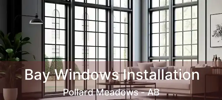  Bay Windows Installation Pollard Meadows - AB