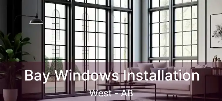  Bay Windows Installation West - AB