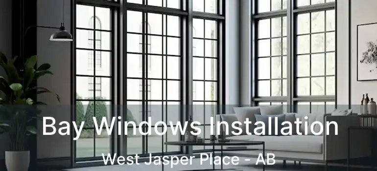  Bay Windows Installation West Jasper Place - AB