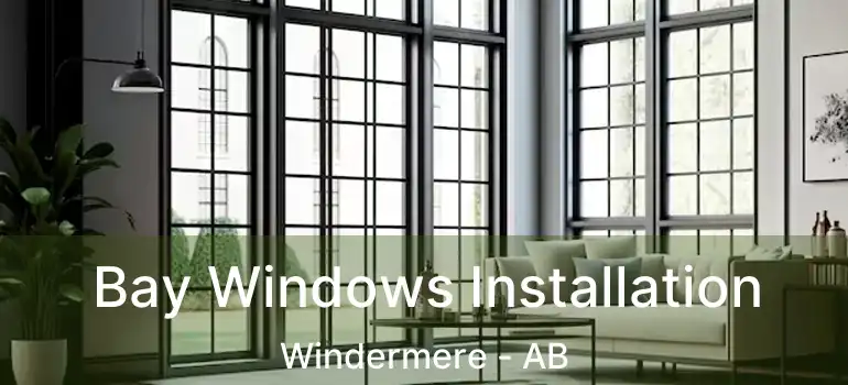  Bay Windows Installation Windermere - AB